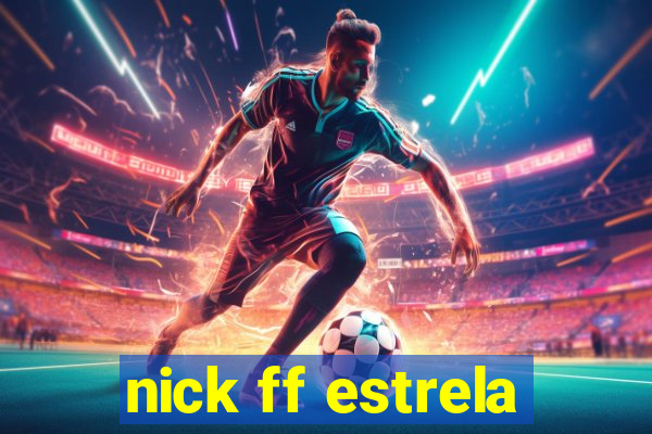 nick ff estrela